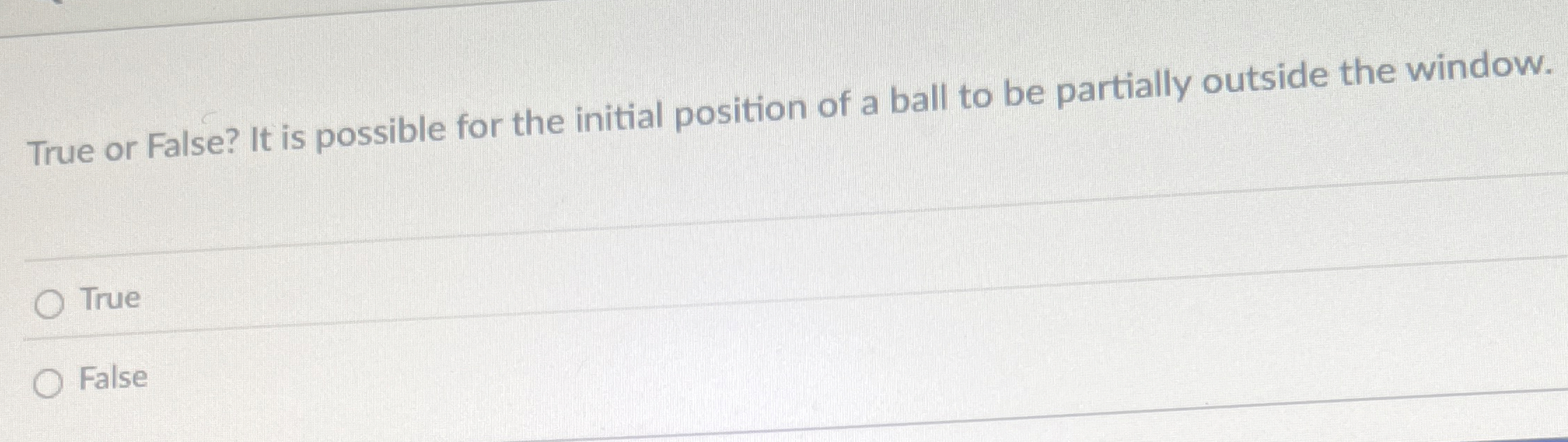 True or False? It is possible for the initial