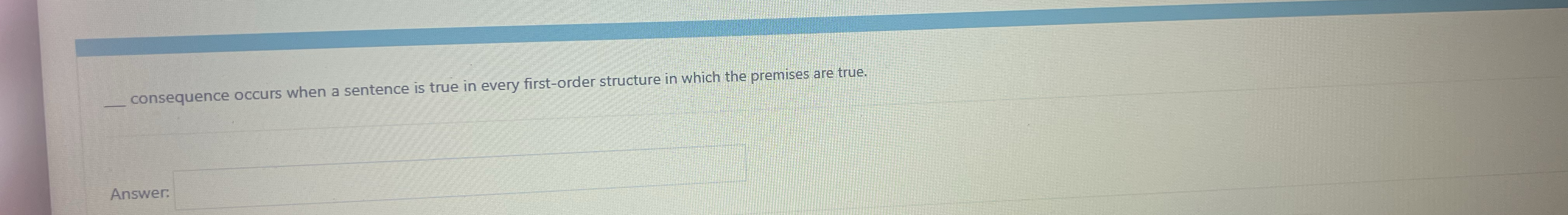 q , consequence occurs when a sentence is true in