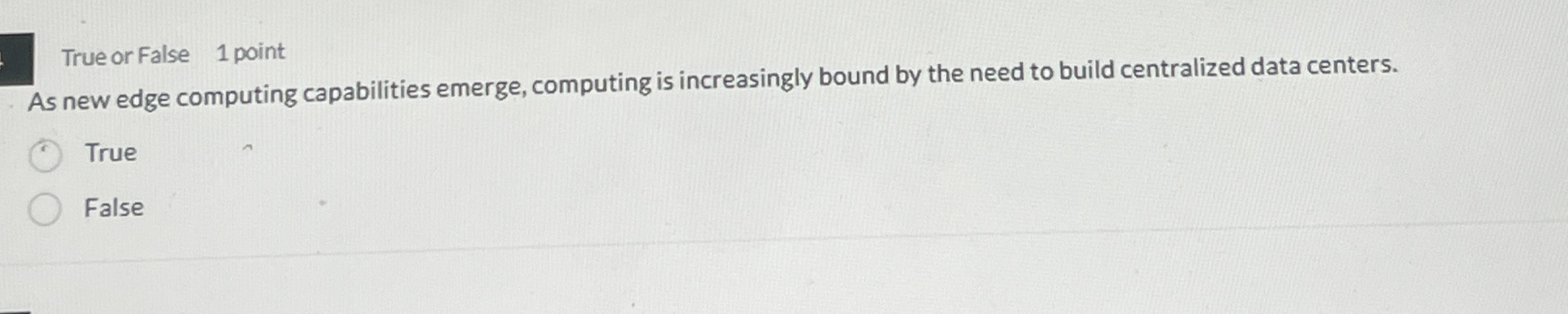 True or False 1 point As new edge computing