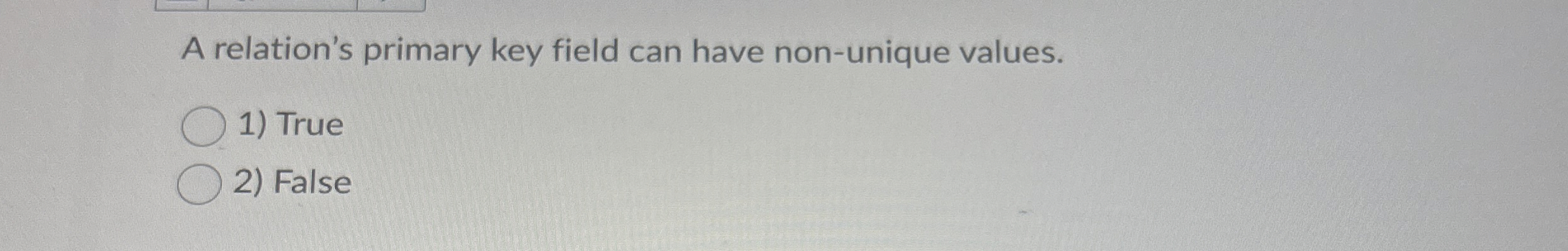 A relation's primary key field can have non -