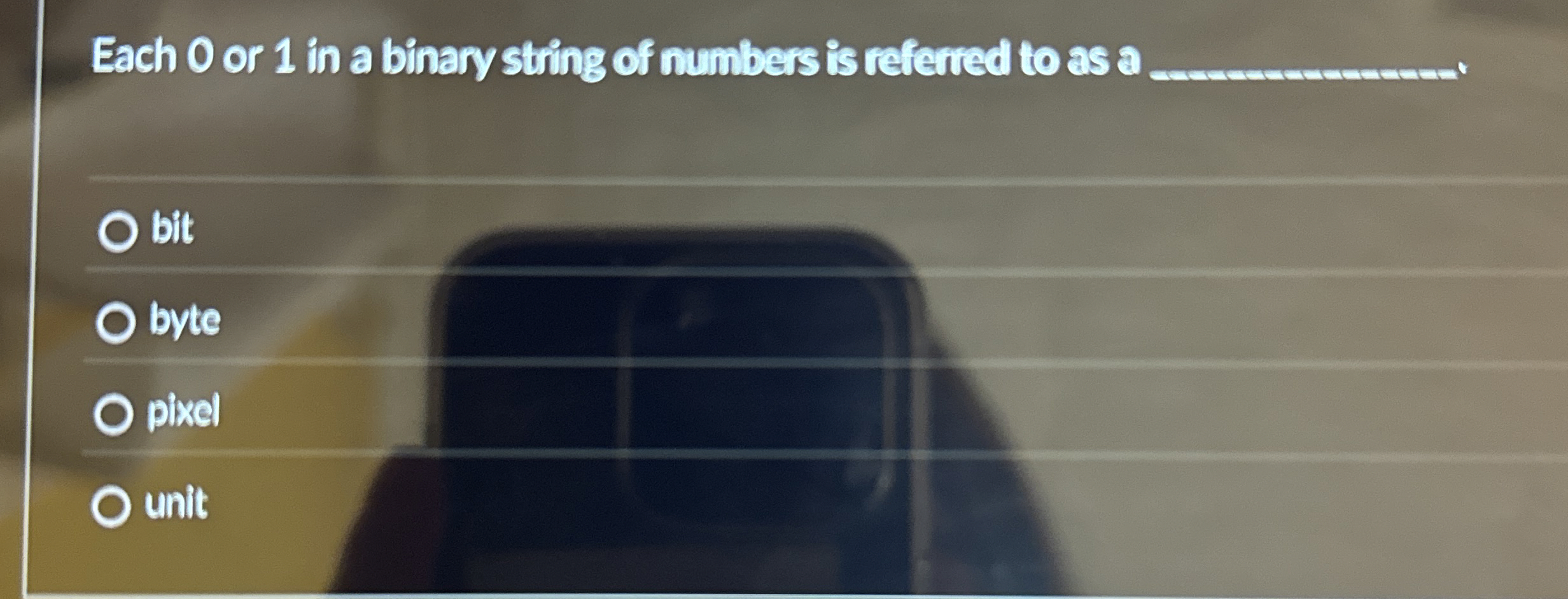 Each 0 or 1 in a binary string of numbers is