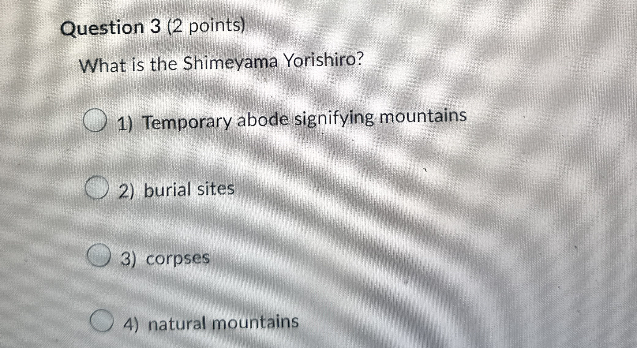 Question 3 ( 2 points ) What is the Shimeyama