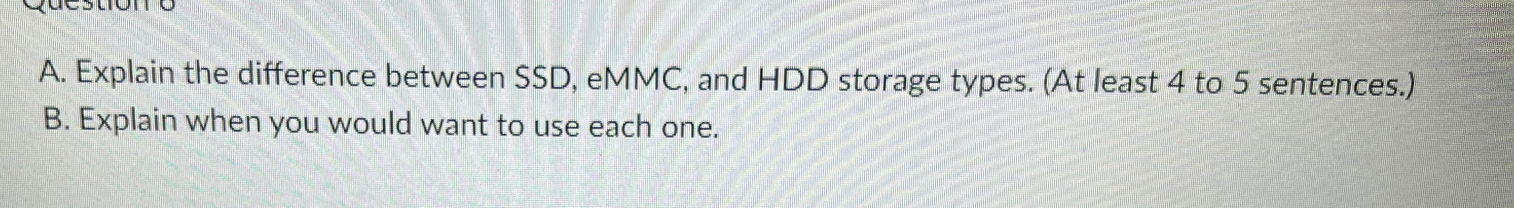 A . Explain the difference between SSD , eMMC,
