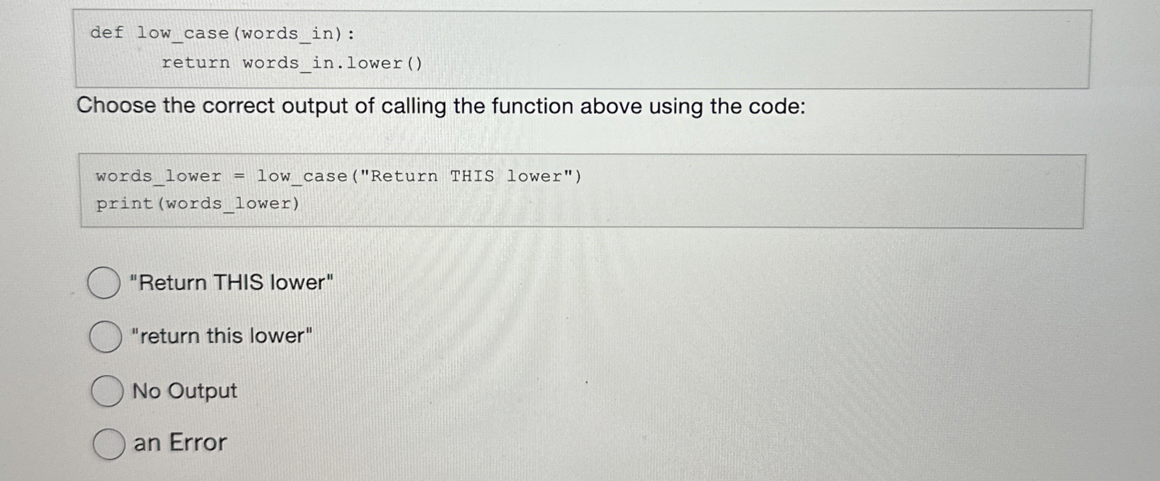def low _ case ( words _ in ) : return words _ in