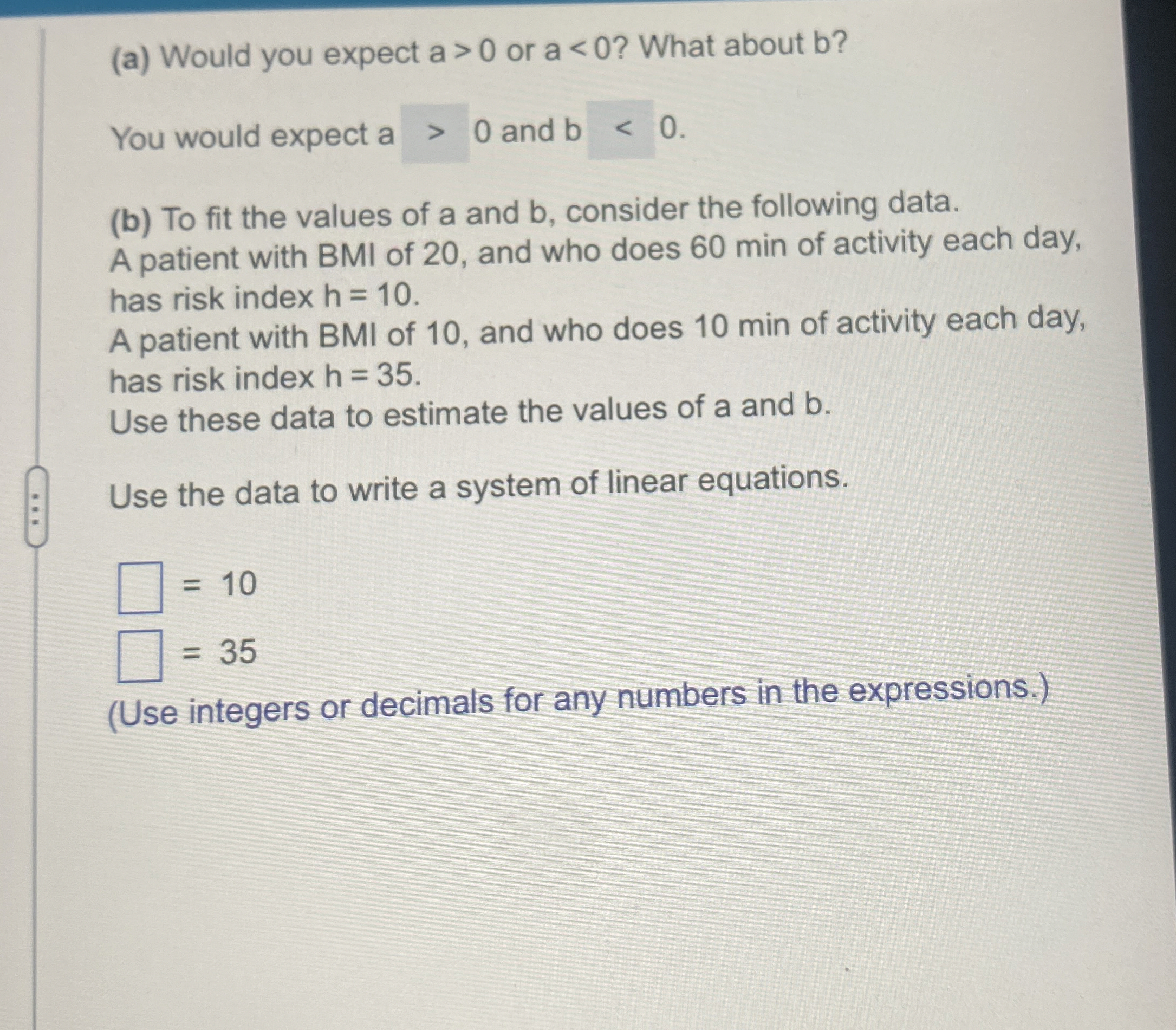 ( a ) Would you expect a > 0 or a < 0 ? What