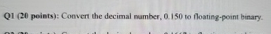 Q 1 ( 2 0 points ) : Convert the decimal number,