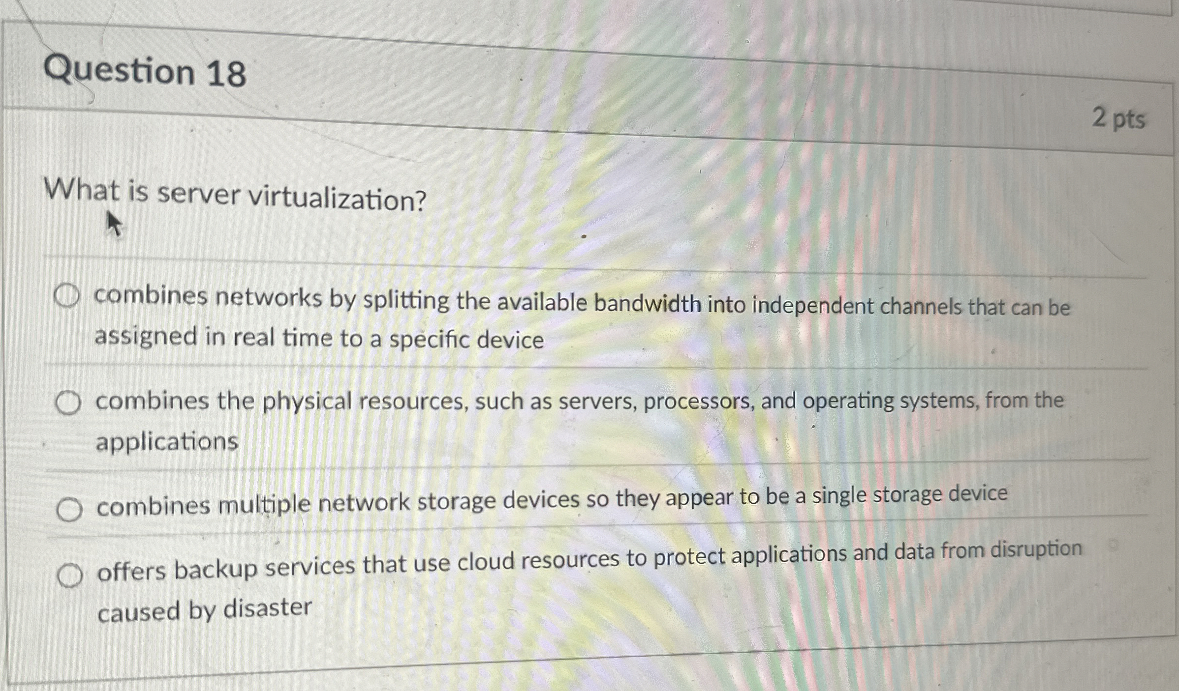 Question 1 8 What is server virtualization?