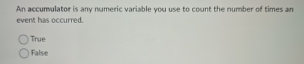 An accumulator is any numeric variable you use to