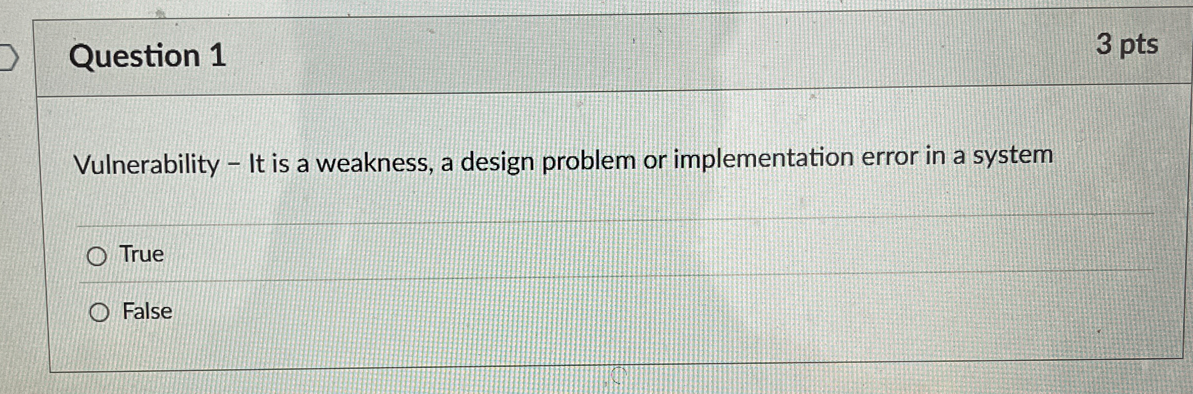 Question 1 Vulnerability - It is a weakness, a