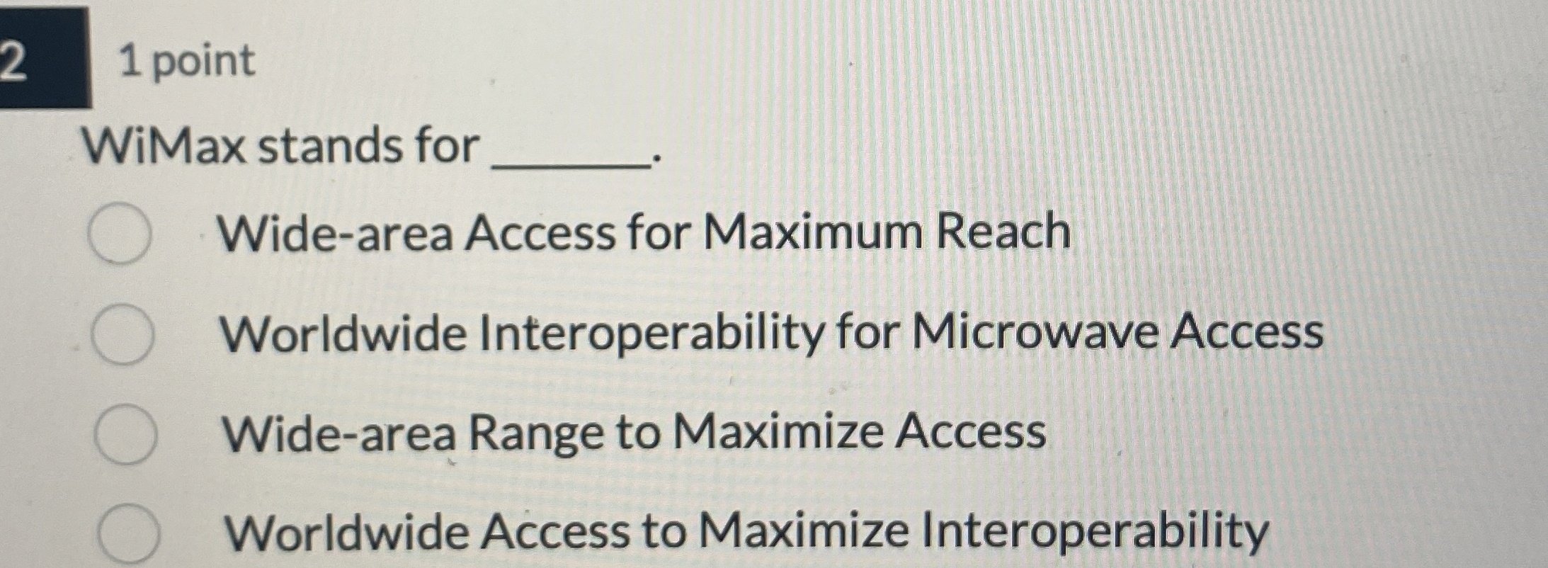 2 1 point WiMax stands for Wide - area Access for