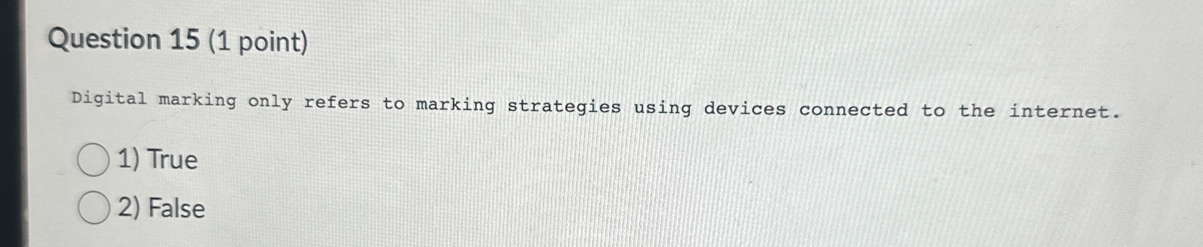 Question 1 5 ( 1 point ) Digital marking only