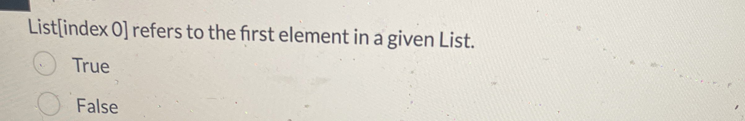 List [ index 0 ] refers to the first element in a