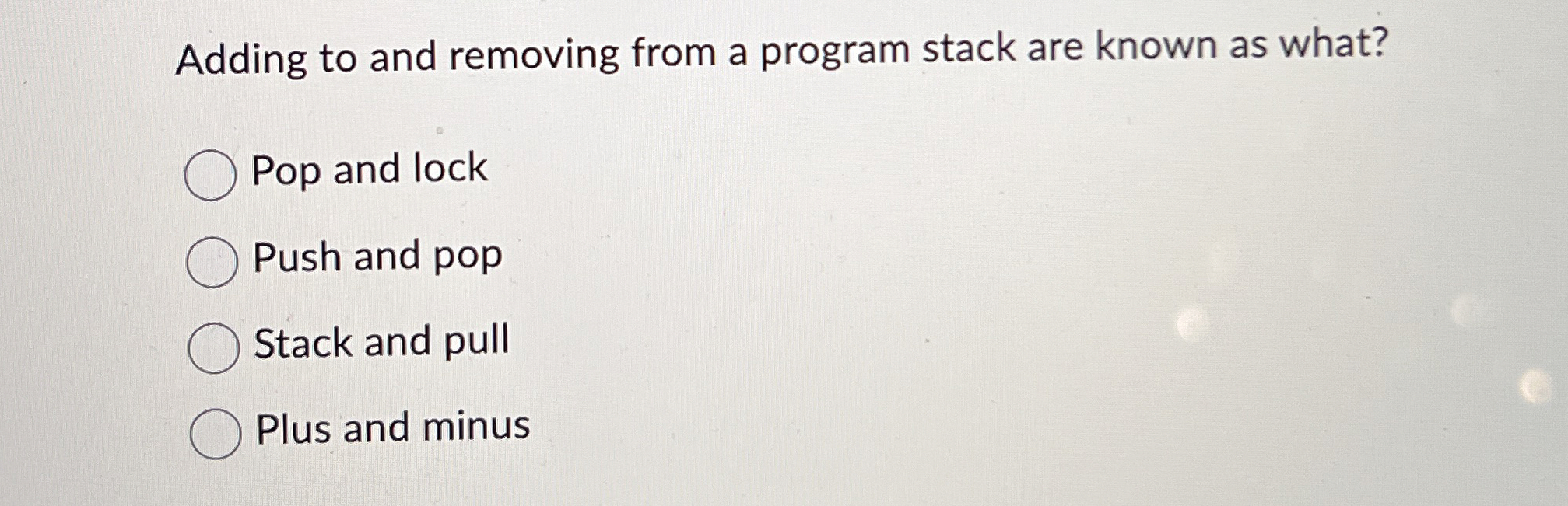 Adding to and removing from a program stack are