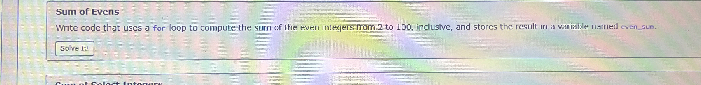 Sum of Evens Write code that uses a for loop to