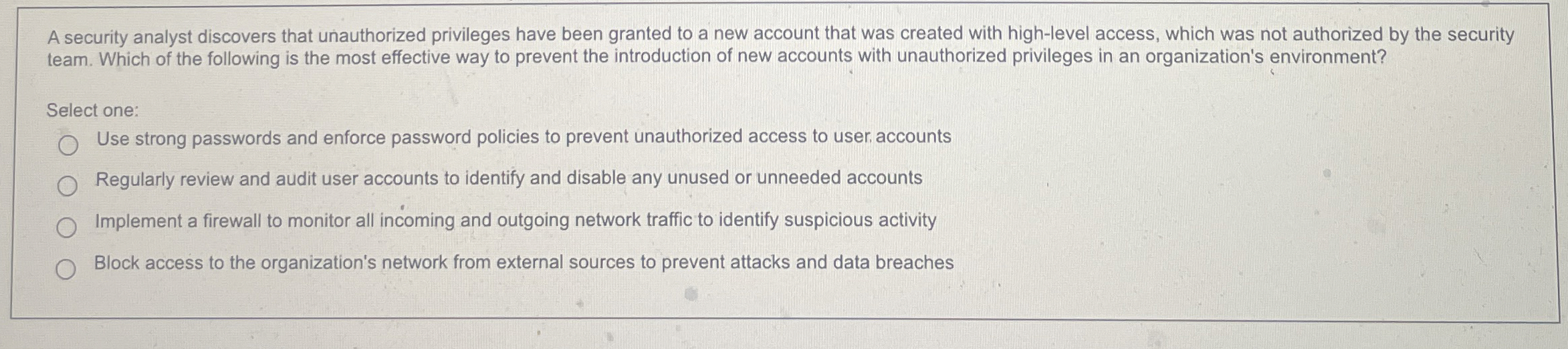 A security analyst discovers that unauthorized