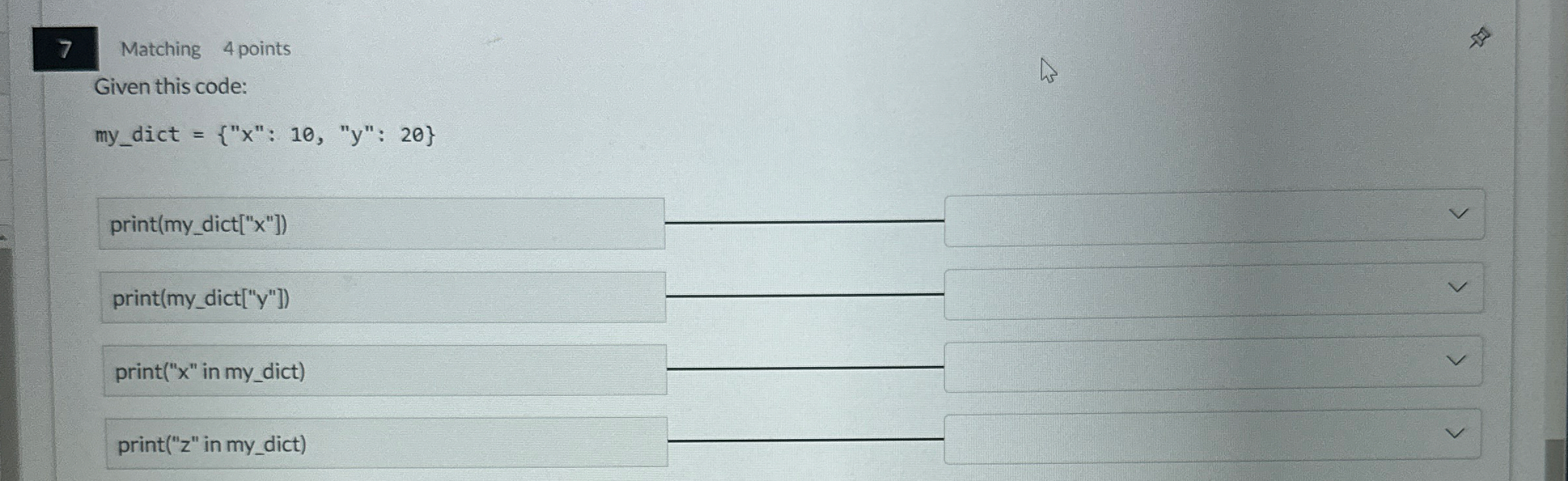 7 Matching 4 points Given this code: my _ dict =