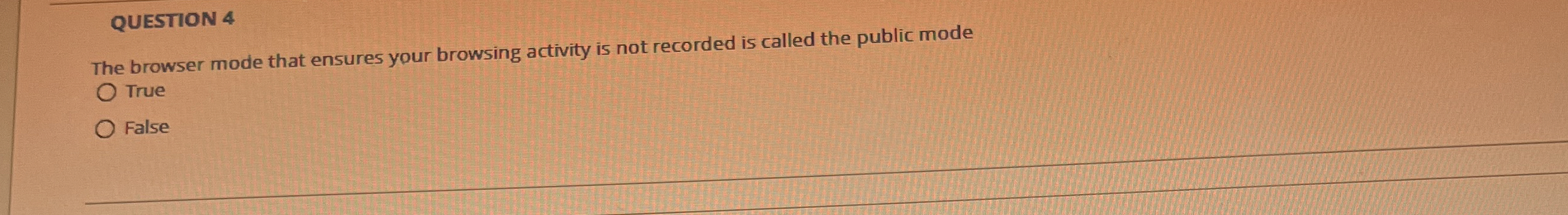 QUESTION 4 The browser mode that ensures your