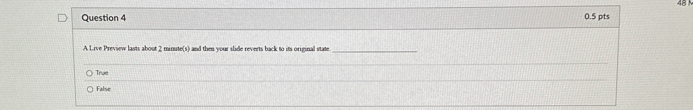 Question 4 A Live Preview lasts about 2 minute (