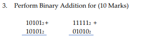 Perform Binary Addition for ( 1 0 Marks )