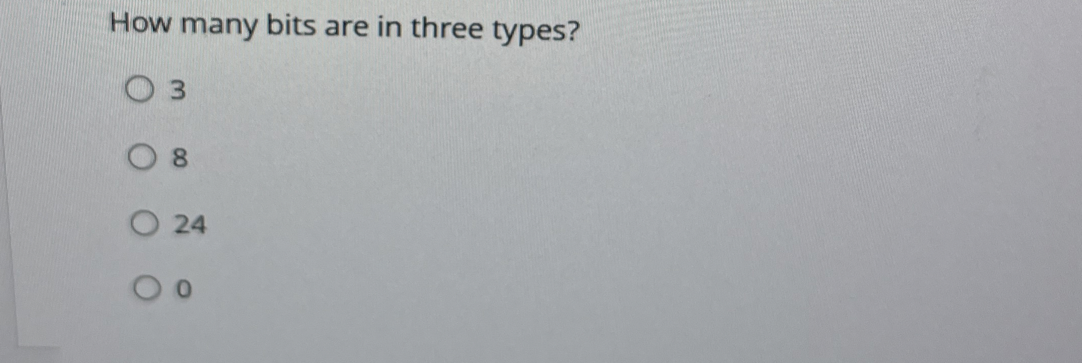 How many bits are in three types? 3 8 2 4 0