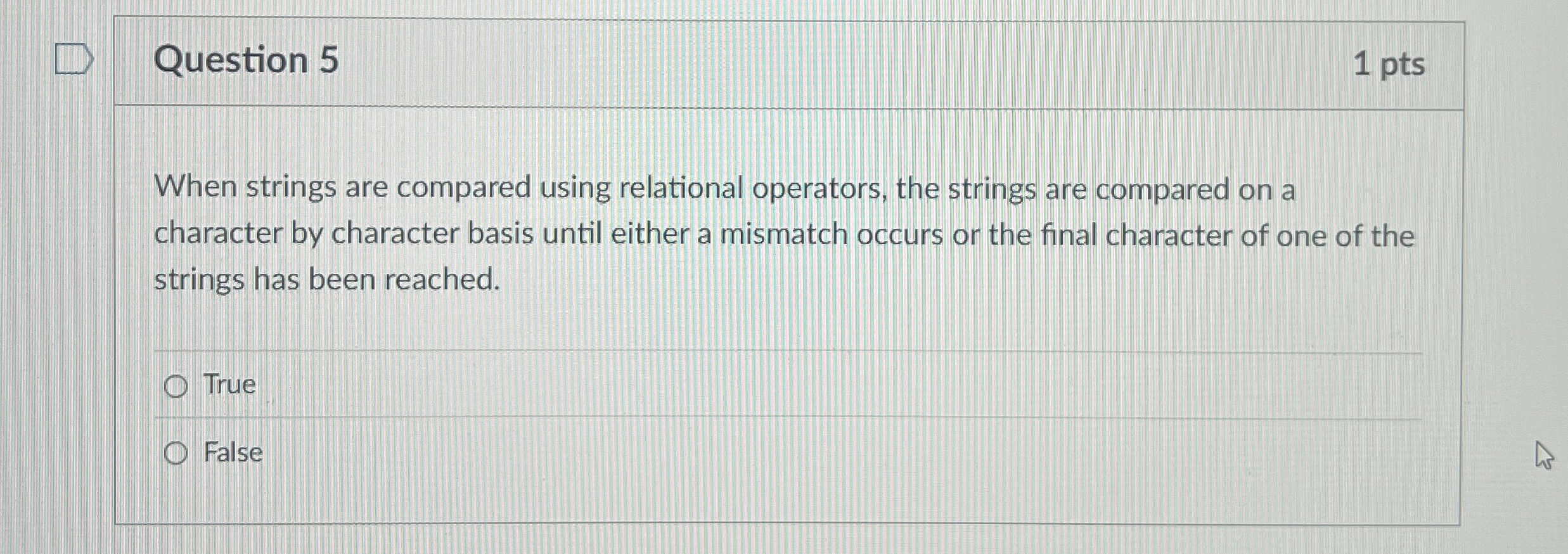 Question 5 When strings are compared using