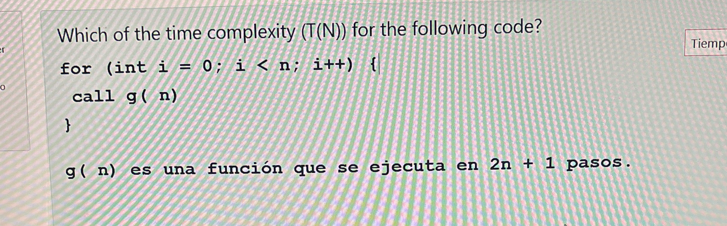 Which of the time complexity ( T ( N ) ) for the