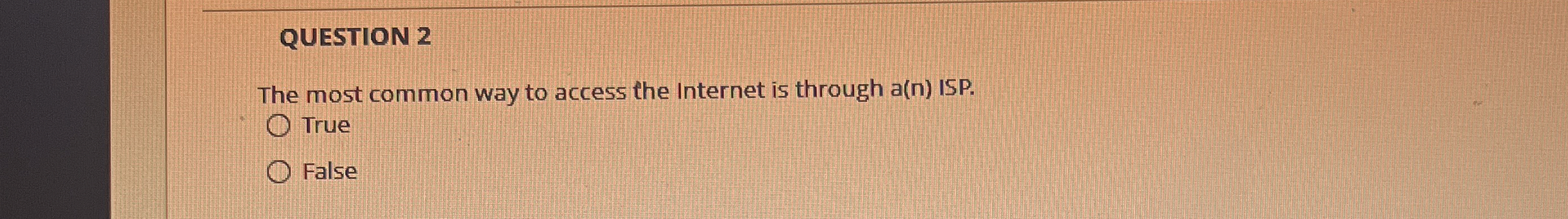 QUESTION 2 The most common way to access the