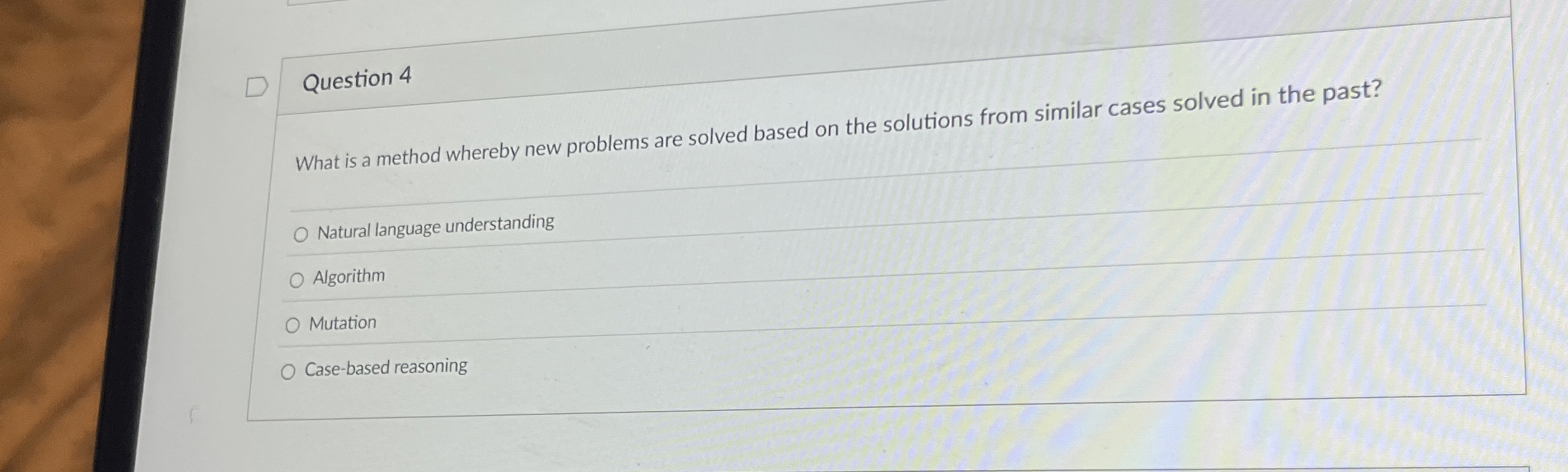 Question 4 What is a method whereby new problems
