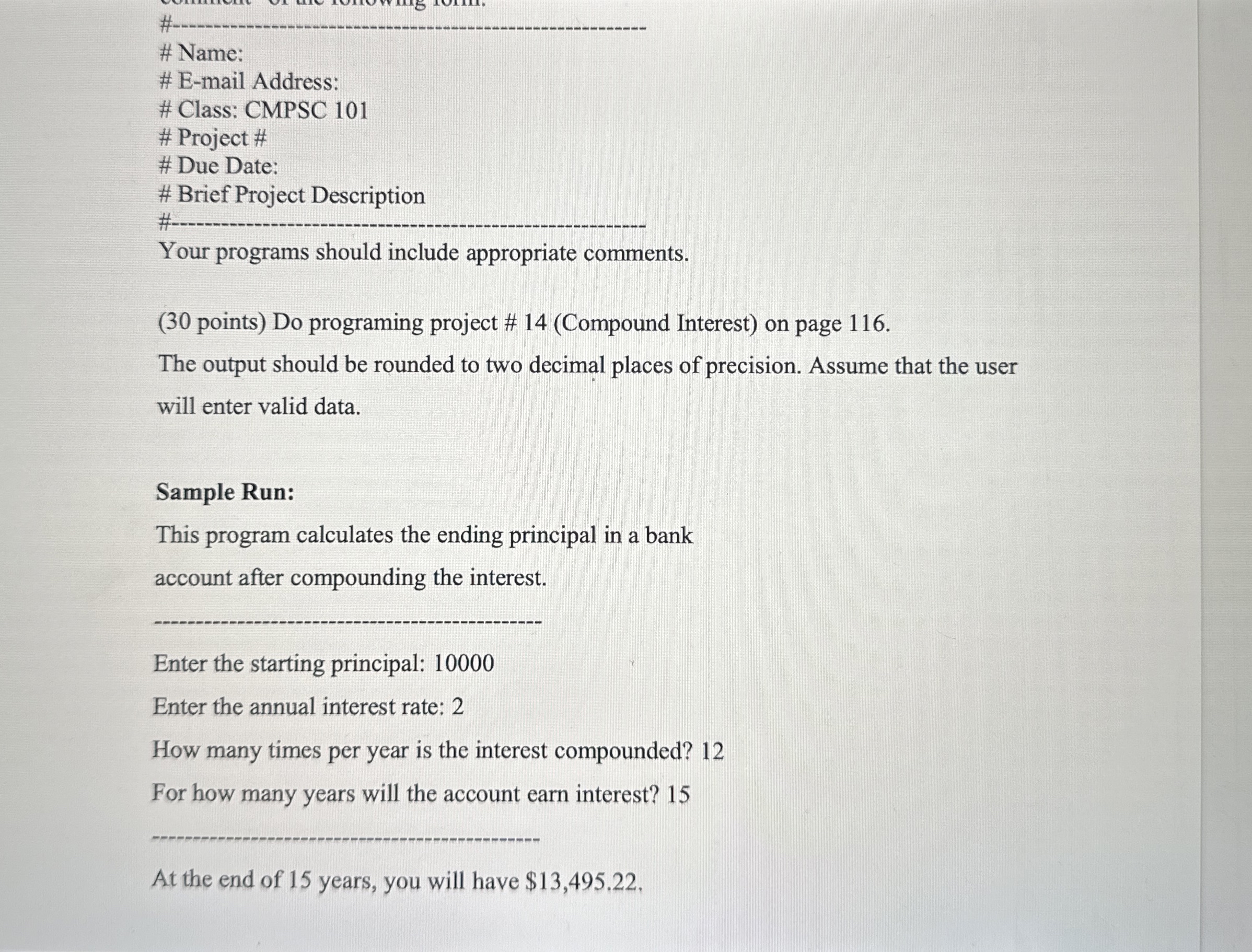 # - # Name: # E - mail Address: # Class: CMPSC 1