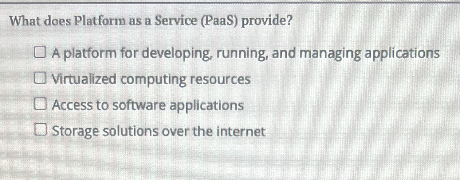 What does Platform as a Service ( PaaS ) provide?