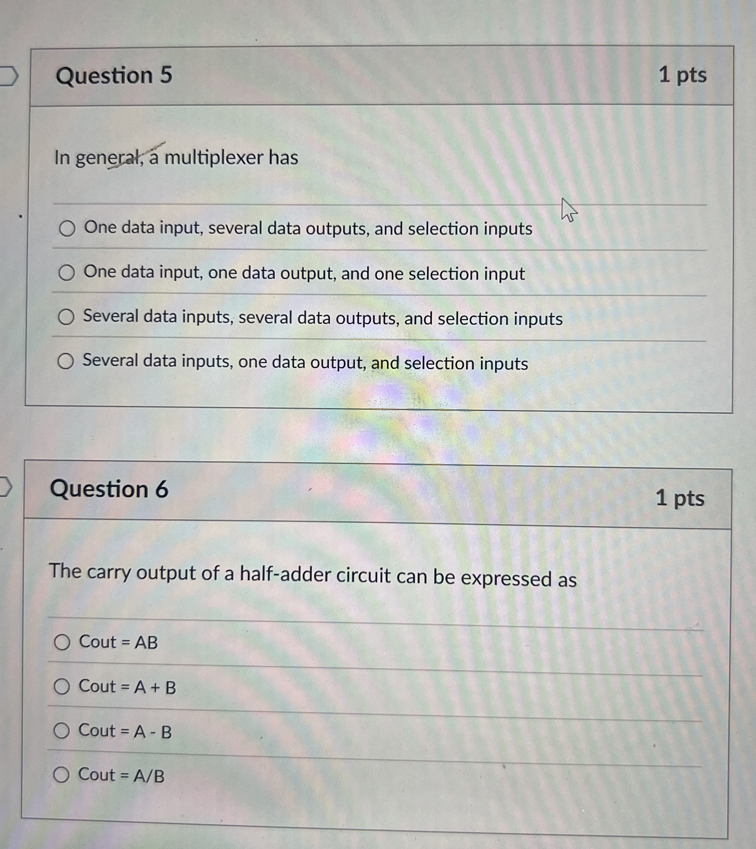 Question 5 In general, a multiplexer has One data