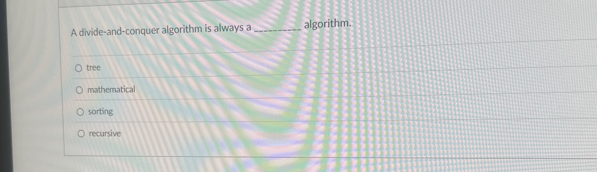 A divide - and - conquer algorithm is always a