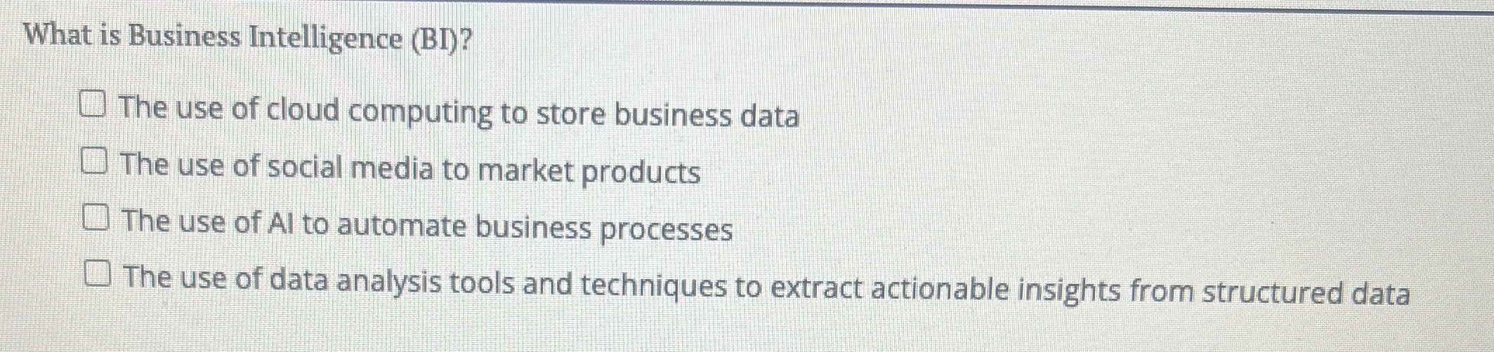 What is Business Intelligence ( BI ) ? The use of