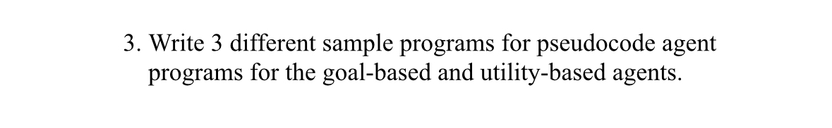 Write 3 different sample programs for pseudocode