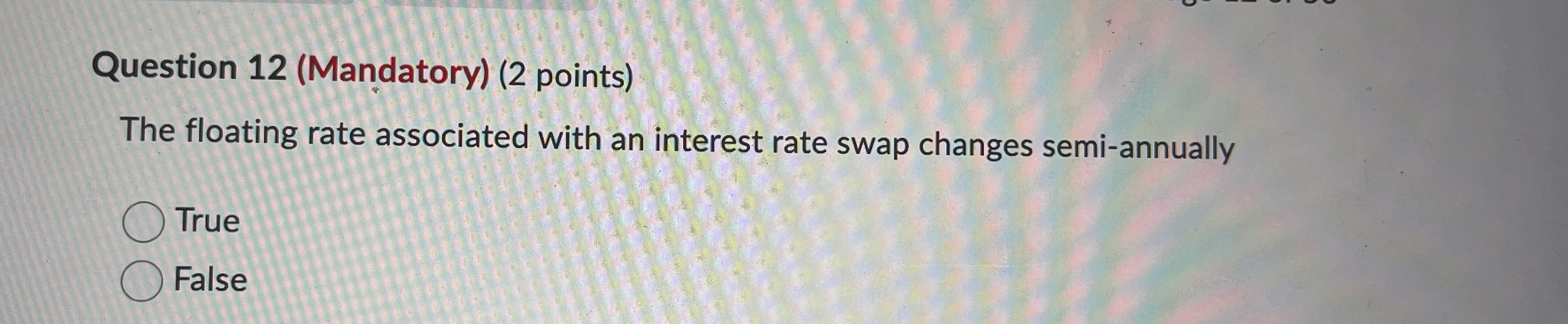 Question 12 (Mandatory) (2 points) The floating