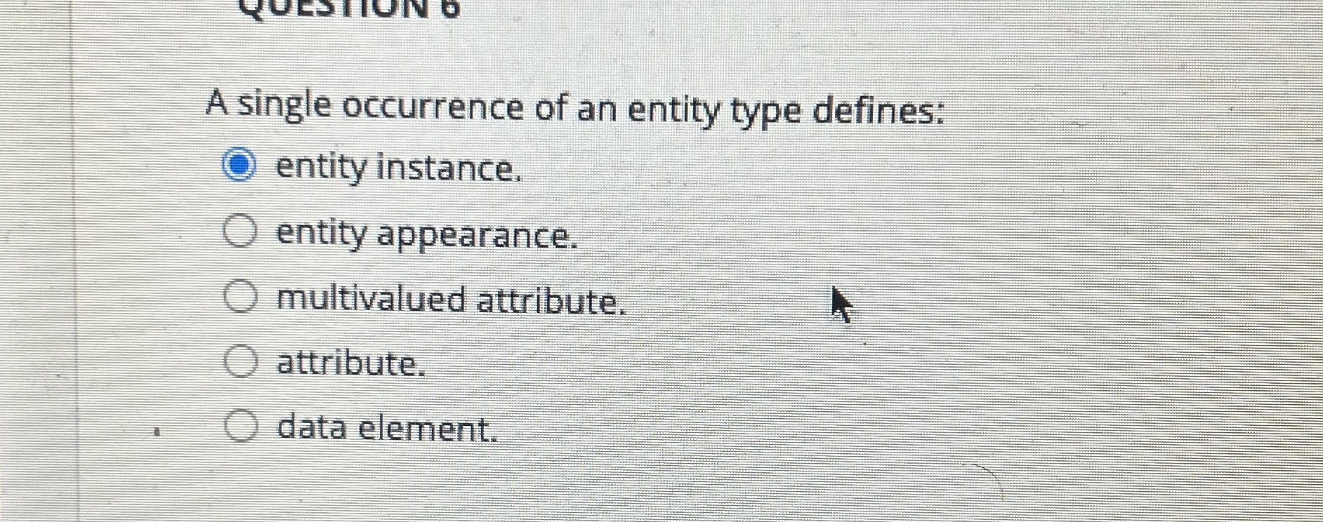 A single occurrence of an entity type defines:
