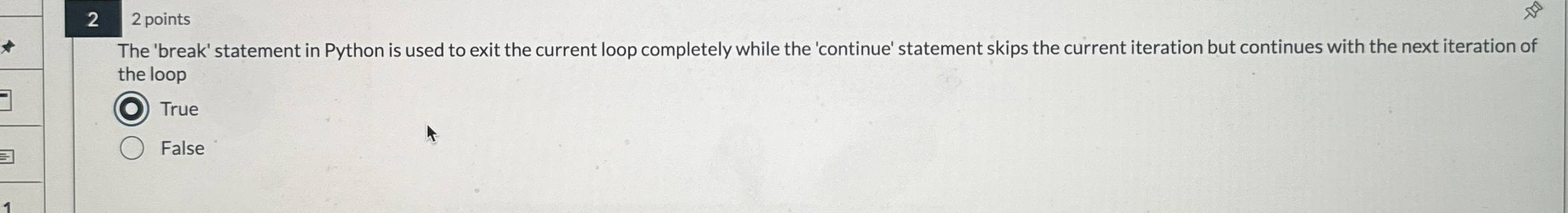 2 2 points The 'break' statement in Python is