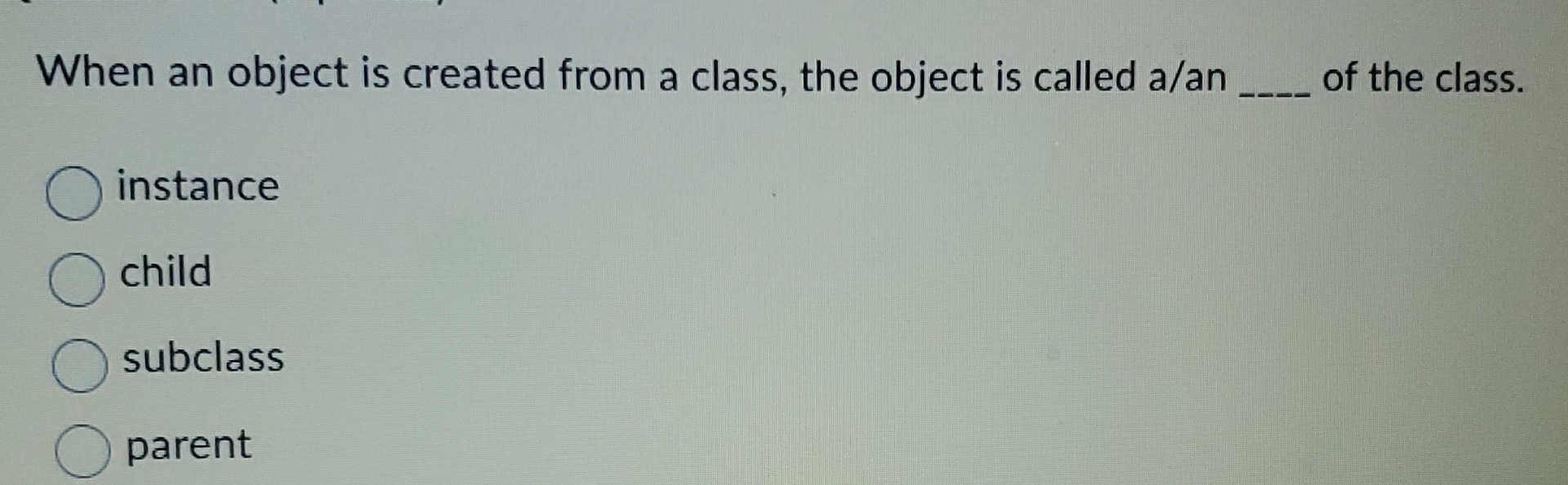 When an object is created from a class, the