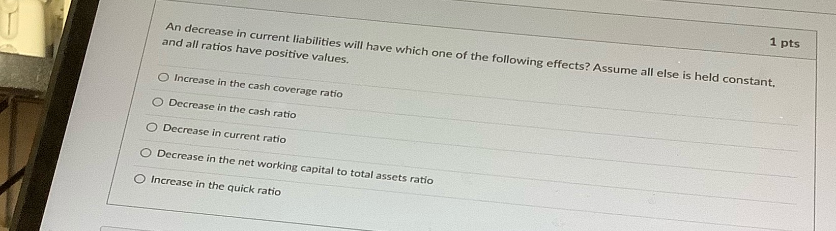1 pts An decrease in current liabilities will