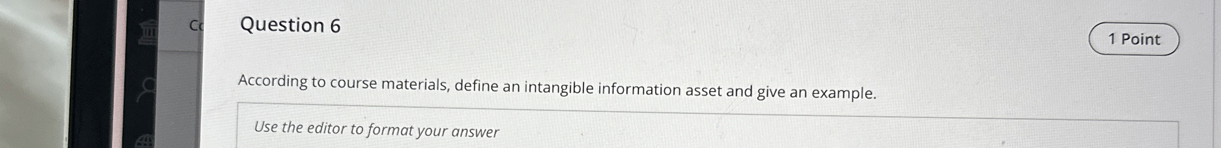 Question 6 According to course materials, define