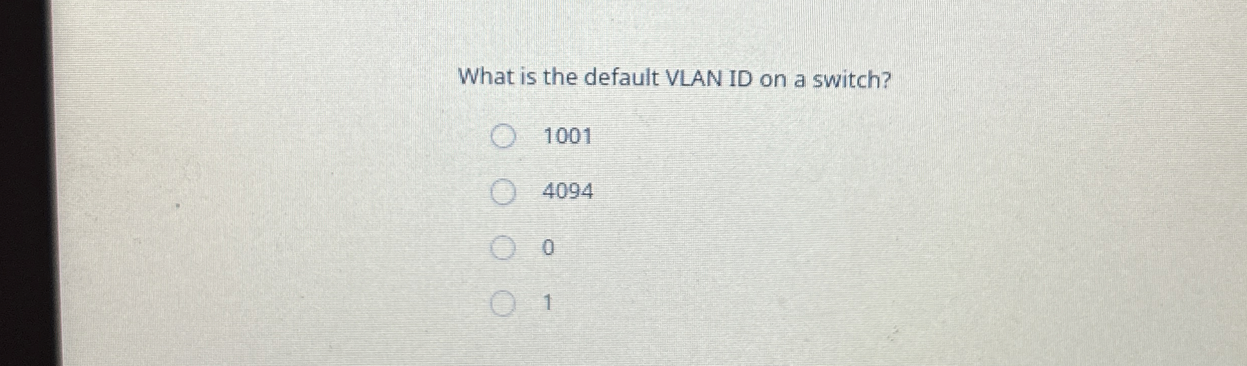 What is the default VLAN ID on a switch? 1 0 0 1