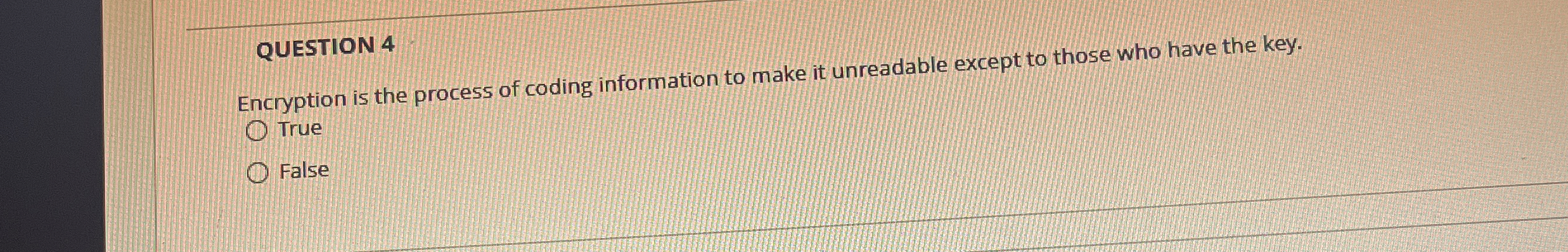 QUESTION 4 Encryption is the process of coding