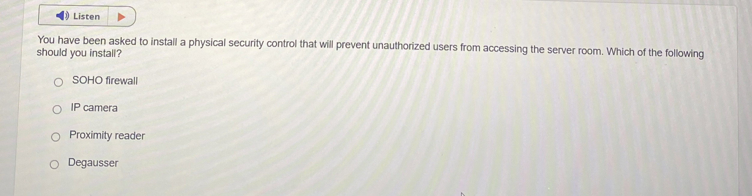 You have been asked to install a physical