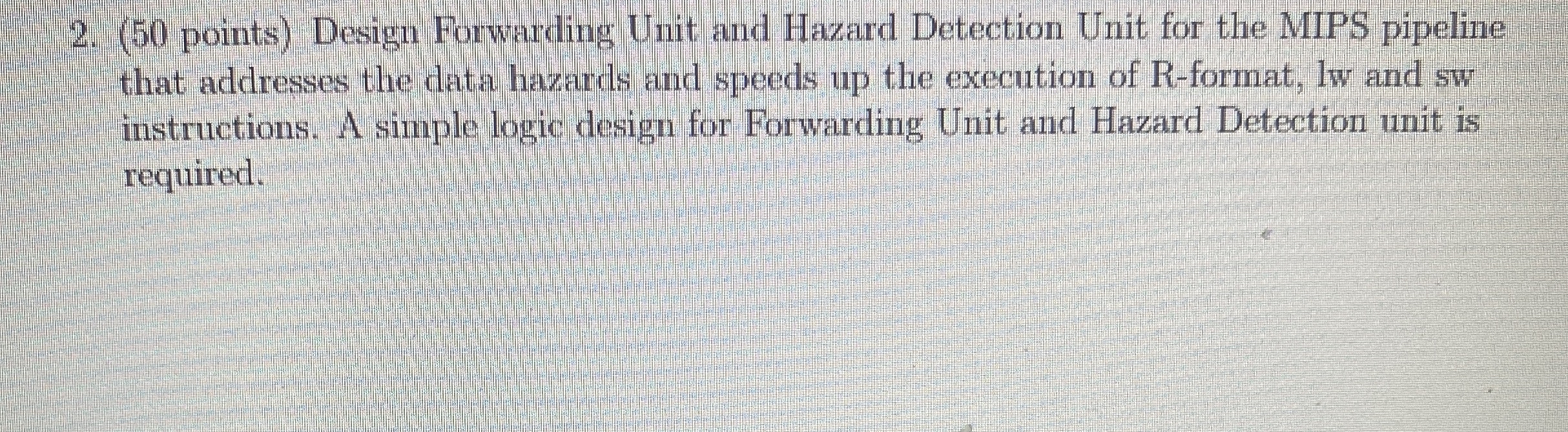 ( 5 0 points ) Design Forwarding Unit and Hazard