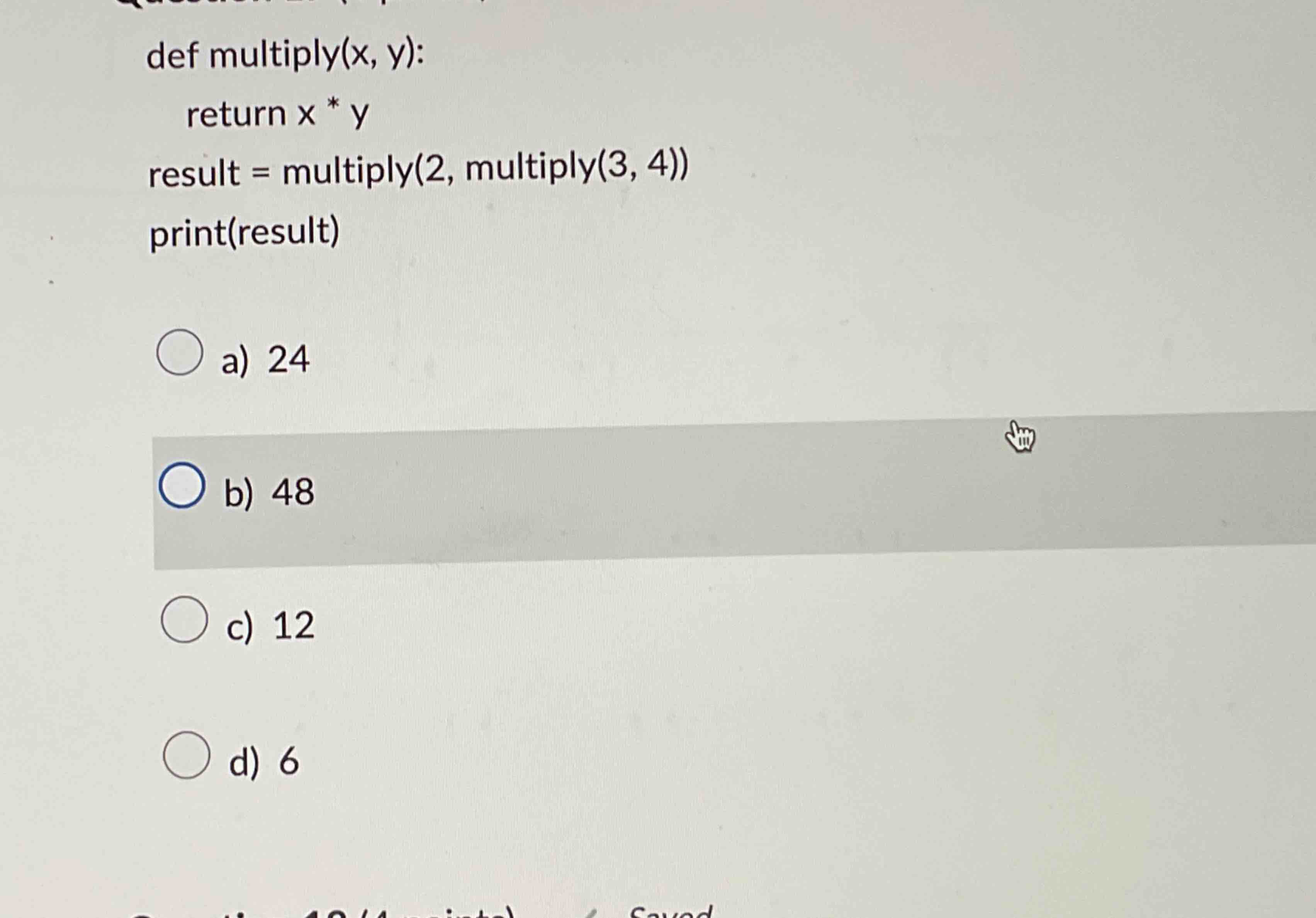 ` ` ` def multiply ( x , y ) : return x * y