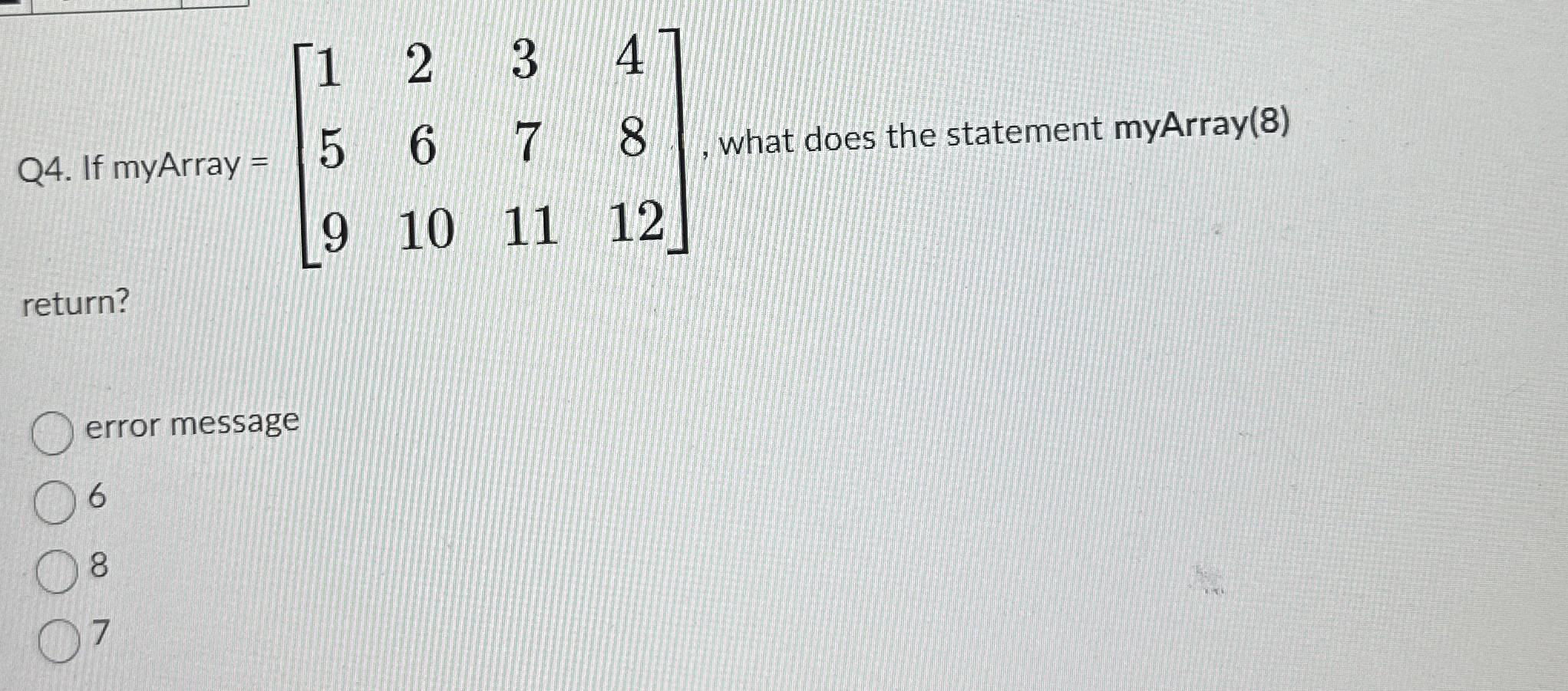 Q 4 . If myArray = [ 1 2 3 4 5 6 7 8 9 1 0 1 1 1
