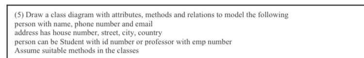 ( 5 ) Draw a class diagram with attributes,