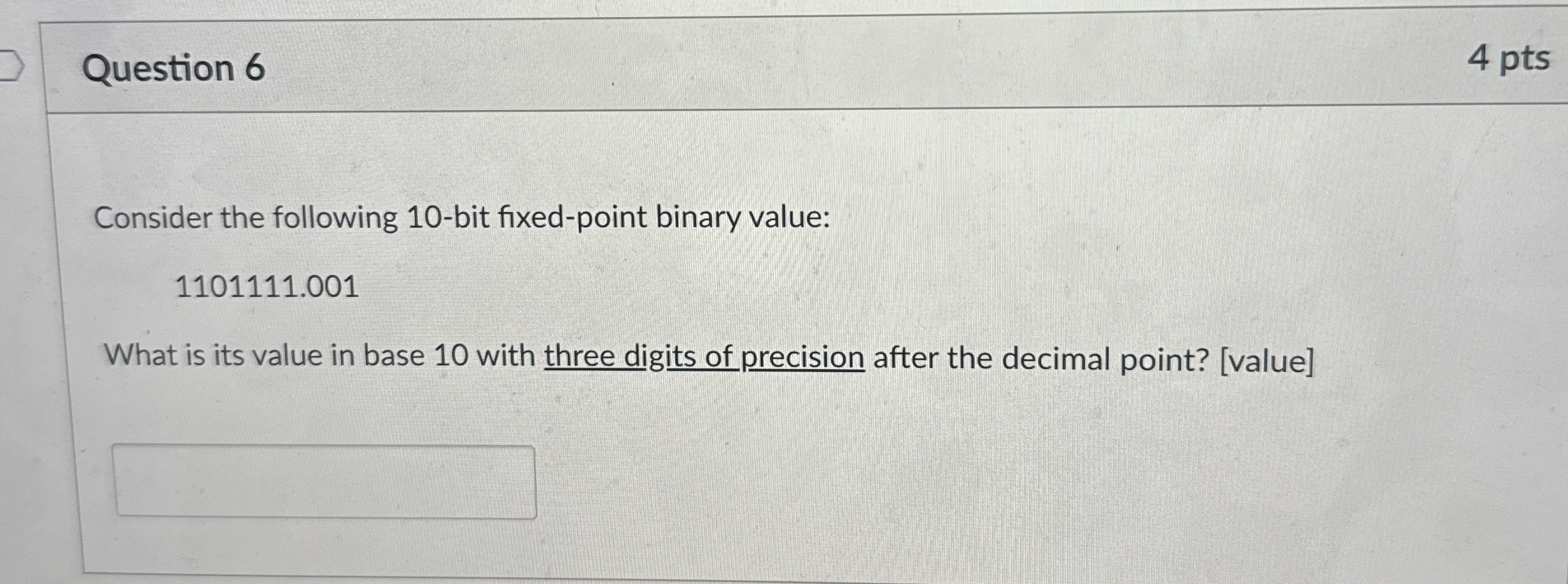 Question 6 Consider the following 1 0 - bit fixed