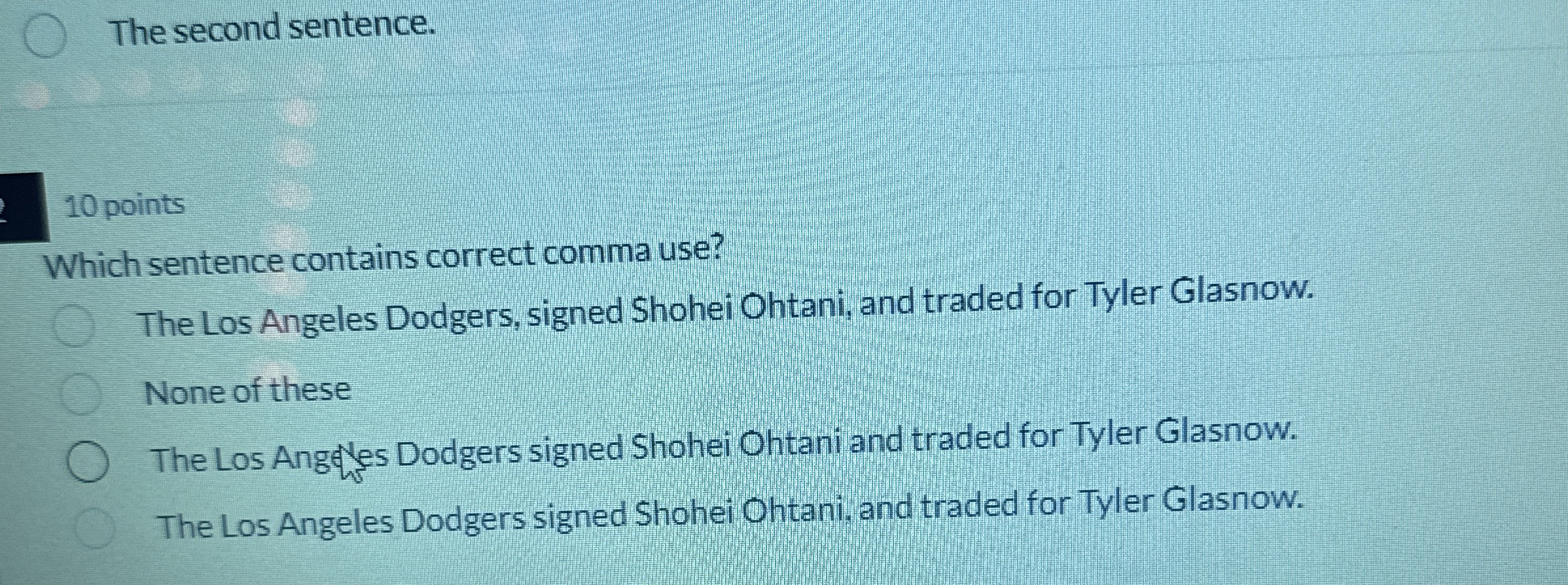 The second sentence. 1 0 points Which sentence