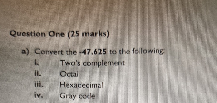 Question One ( 2 5 marks ) a ) Convert the - 4 7